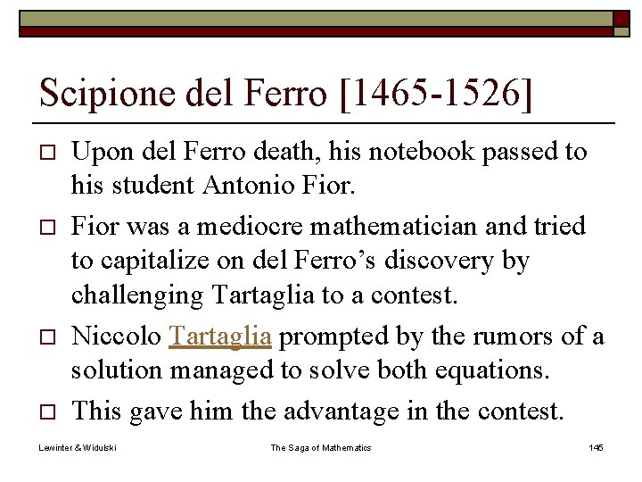 Scipione del Ferro [1465 -1526] o o Upon del Ferro death, his notebook passed
