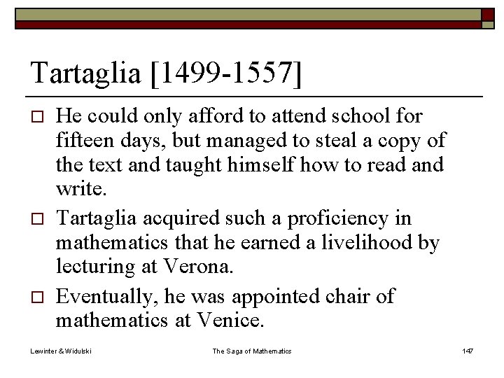 Tartaglia [1499 -1557] o o o He could only afford to attend school for