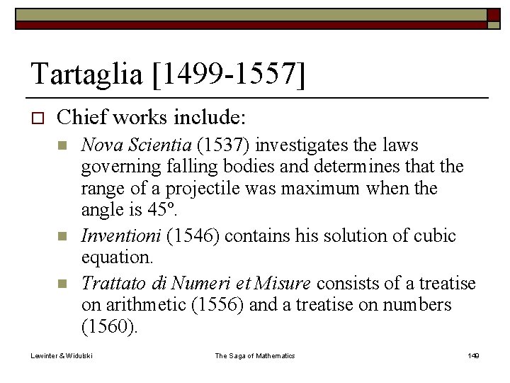 Tartaglia [1499 -1557] o Chief works include: n n n Nova Scientia (1537) investigates