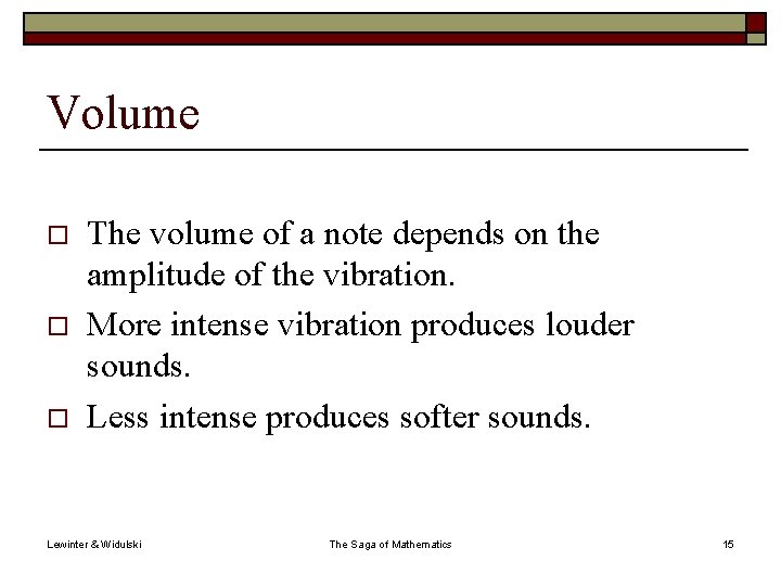 Volume o o o The volume of a note depends on the amplitude of