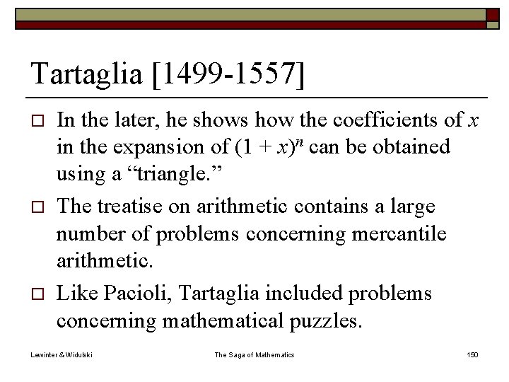 Tartaglia [1499 -1557] o o o In the later, he shows how the coefficients
