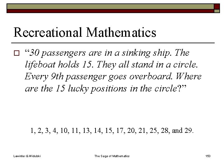 Recreational Mathematics o “ 30 passengers are in a sinking ship. The lifeboat holds