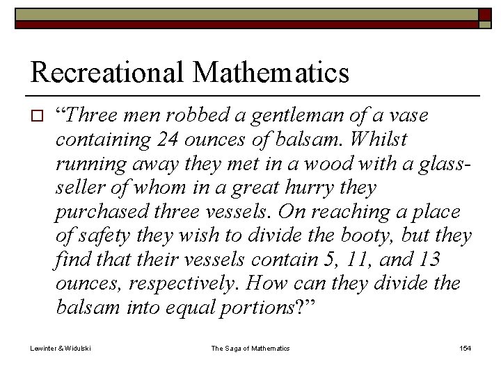 Recreational Mathematics o “Three men robbed a gentleman of a vase containing 24 ounces