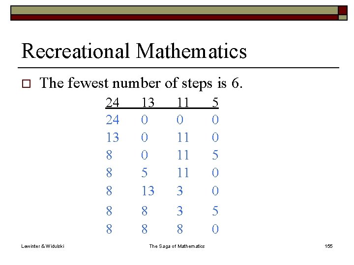 Recreational Mathematics o The fewest number of steps is 6. 24 24 13 8