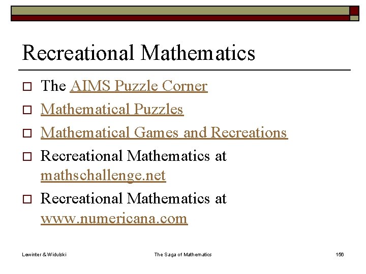Recreational Mathematics o o o The AIMS Puzzle Corner Mathematical Puzzles Mathematical Games and