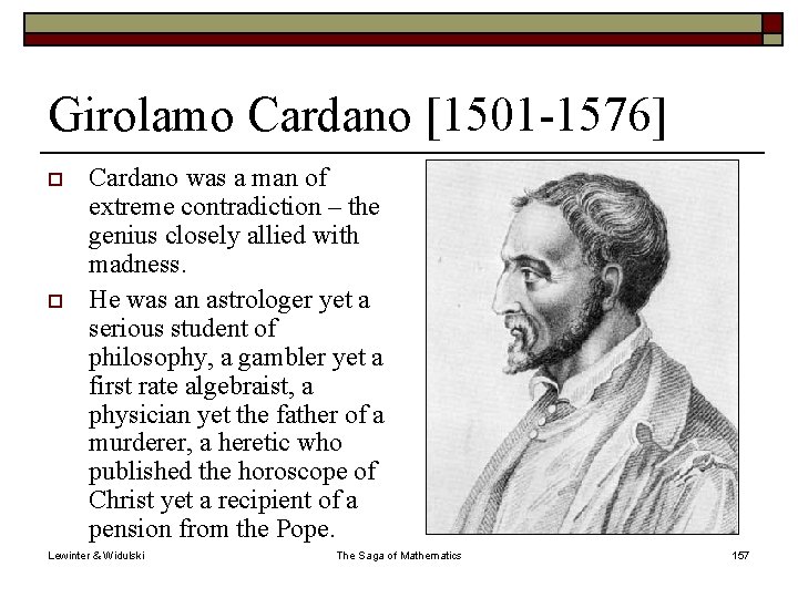 Girolamo Cardano [1501 -1576] o o Cardano was a man of extreme contradiction –