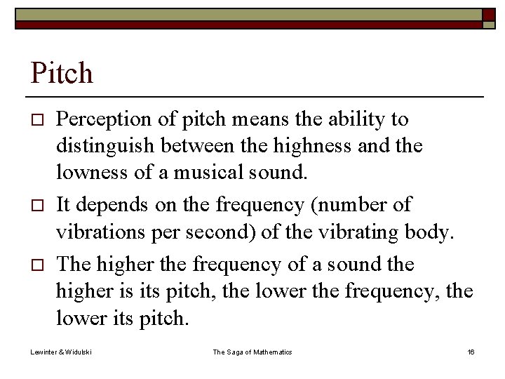 Pitch o o o Perception of pitch means the ability to distinguish between the