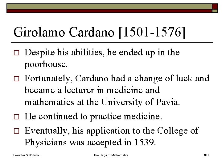Girolamo Cardano [1501 -1576] o o Despite his abilities, he ended up in the