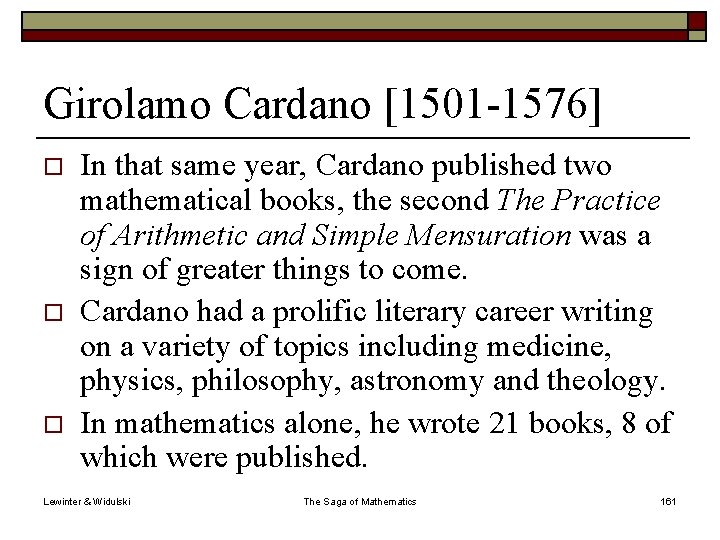 Girolamo Cardano [1501 -1576] o o o In that same year, Cardano published two