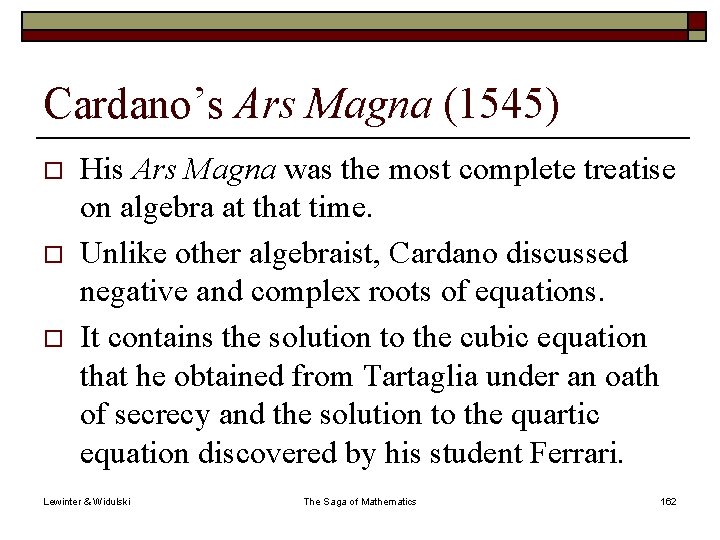 Cardano’s Ars Magna (1545) o o o His Ars Magna was the most complete