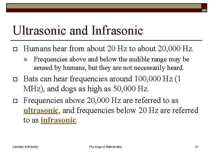 Ultrasonic and Infrasonic o Humans hear from about 20 Hz to about 20, 000