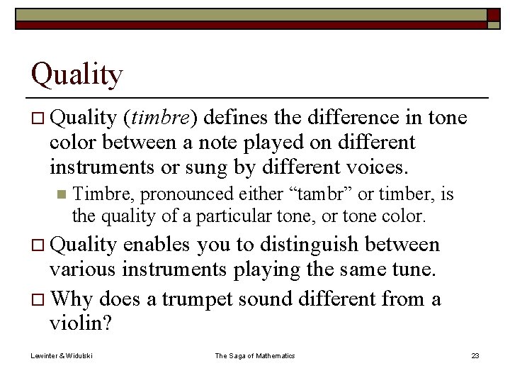 Quality o Quality (timbre) defines the difference in tone color between a note played
