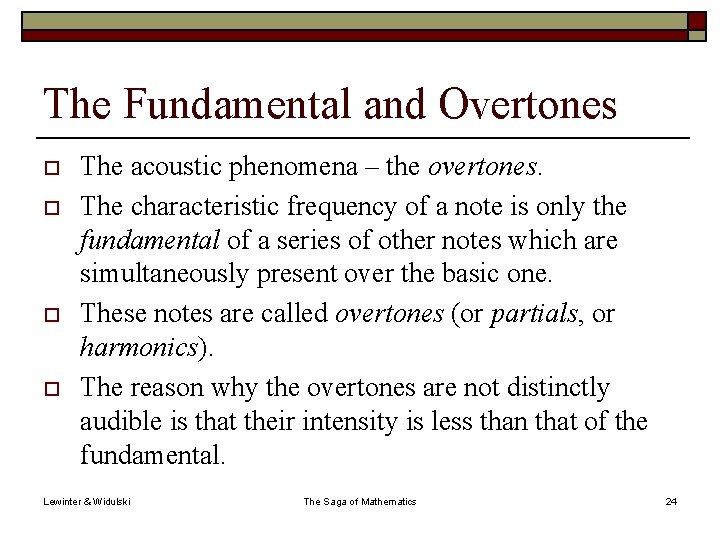 The Fundamental and Overtones o o The acoustic phenomena – the overtones. The characteristic