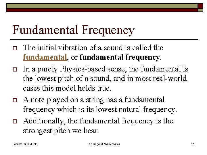 Fundamental Frequency o o The initial vibration of a sound is called the fundamental,