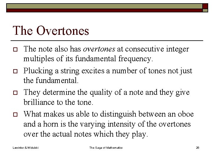 The Overtones o o The note also has overtones at consecutive integer multiples of