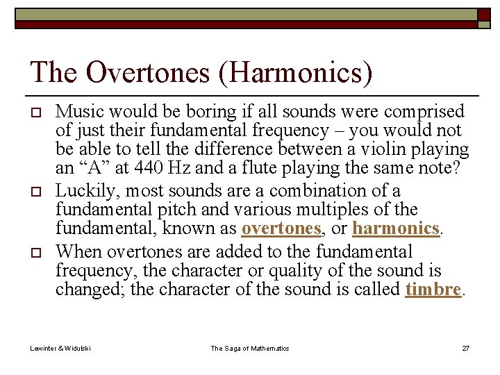 The Overtones (Harmonics) o o o Music would be boring if all sounds were