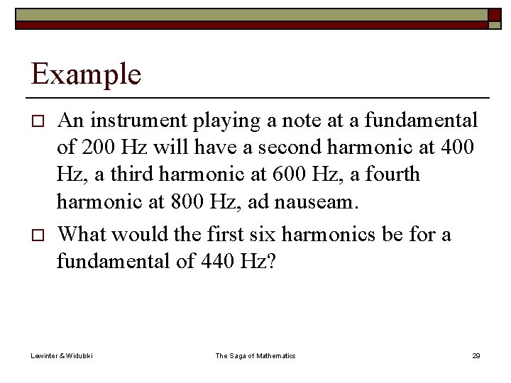 Example o o An instrument playing a note at a fundamental of 200 Hz