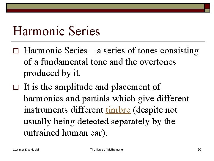 Harmonic Series o o Harmonic Series – a series of tones consisting of a