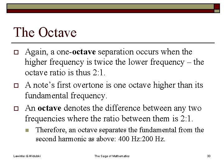 The Octave o o o Again, a one-octave separation occurs when the higher frequency