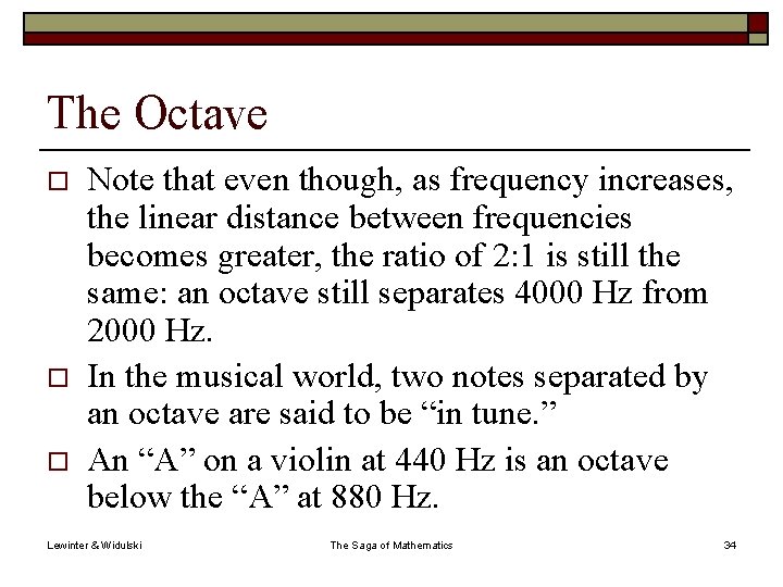 The Octave o o o Note that even though, as frequency increases, the linear