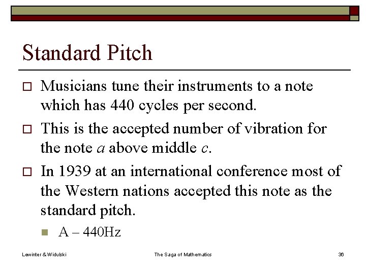 Standard Pitch o o o Musicians tune their instruments to a note which has