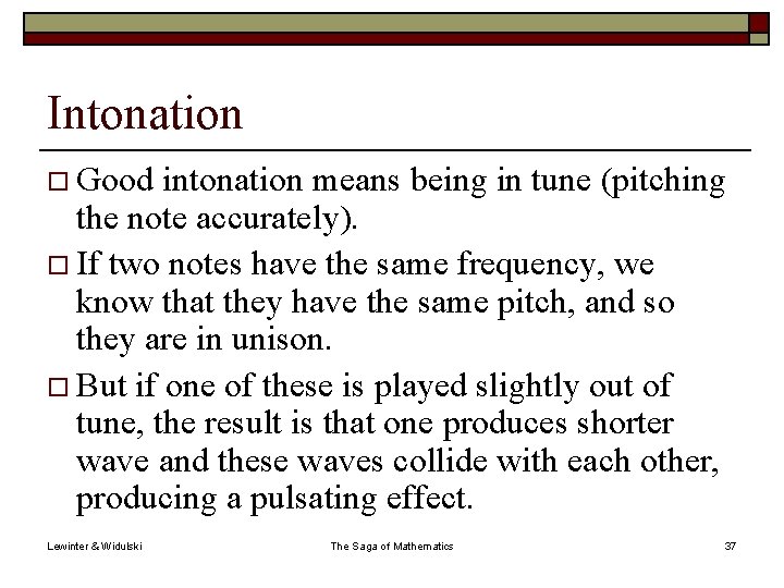 Intonation o Good intonation means being in tune (pitching the note accurately). o If