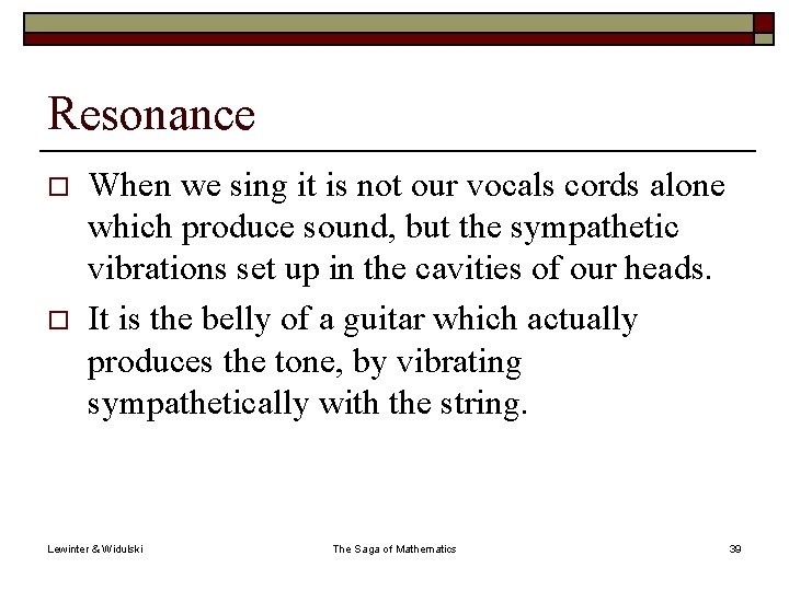Resonance o o When we sing it is not our vocals cords alone which
