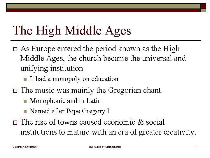 The High Middle Ages o As Europe entered the period known as the High