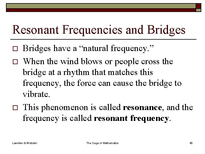 Resonant Frequencies and Bridges o o o Bridges have a “natural frequency. ” When