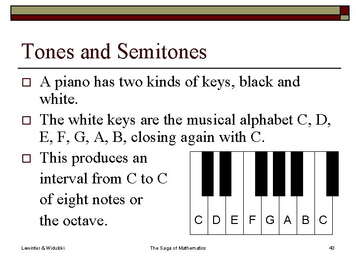 Tones and Semitones o o o A piano has two kinds of keys, black