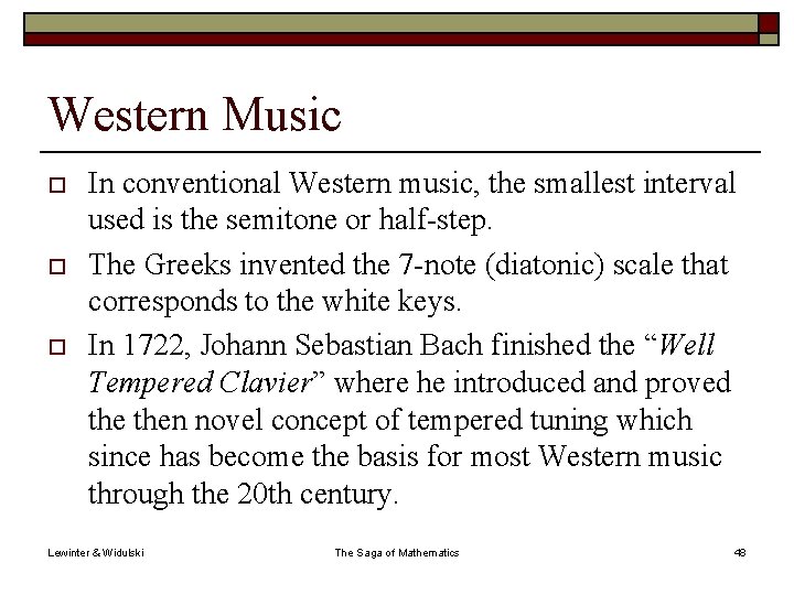 Western Music o o o In conventional Western music, the smallest interval used is