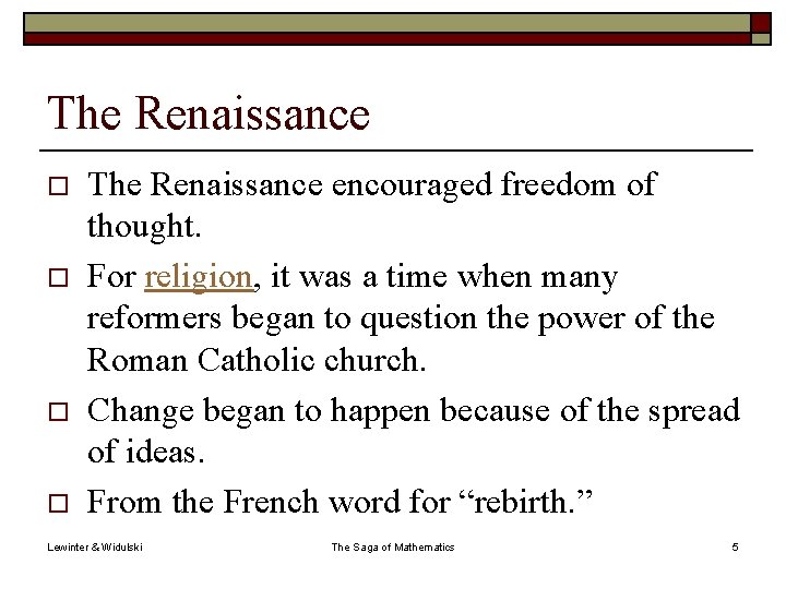 The Renaissance o o The Renaissance encouraged freedom of thought. For religion, it was