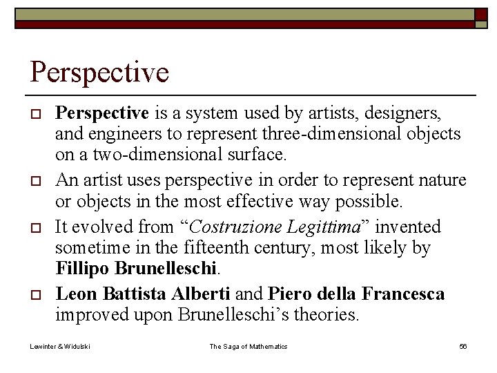 Perspective o o Perspective is a system used by artists, designers, and engineers to