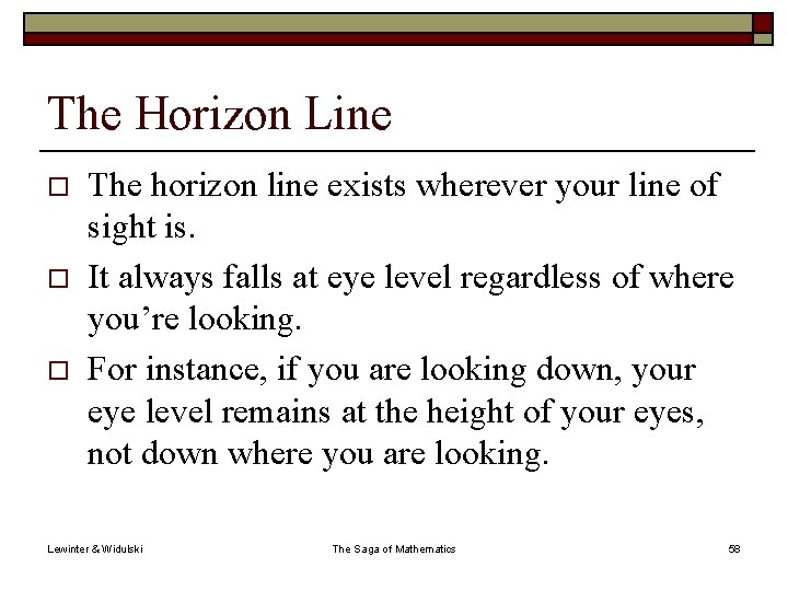 The Horizon Line o o o The horizon line exists wherever your line of