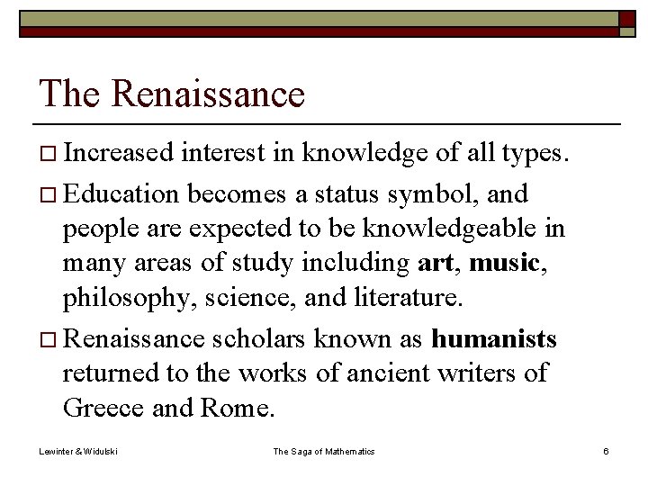 The Renaissance o Increased interest in knowledge of all types. o Education becomes a