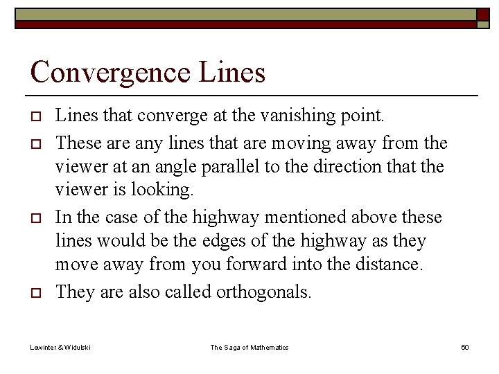Convergence Lines o o Lines that converge at the vanishing point. These are any