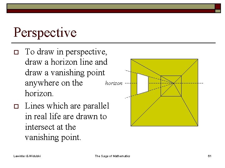 Perspective o o To draw in perspective, draw a horizon line and draw a