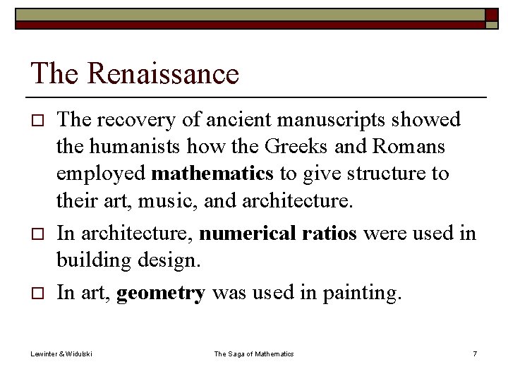 The Renaissance o o o The recovery of ancient manuscripts showed the humanists how