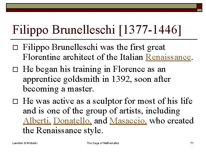 Filippo Brunelleschi [1377 -1446] o o o Filippo Brunelleschi was the first great Florentine