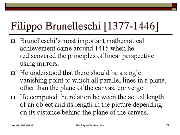 Filippo Brunelleschi [1377 -1446] o o o Brunelleschi’s most important mathematical achievement came around