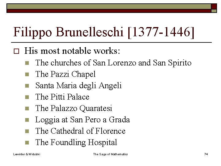 Filippo Brunelleschi [1377 -1446] o His most notable works: n n n n The