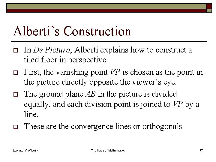 Alberti’s Construction o o In De Pictura, Alberti explains how to construct a tiled