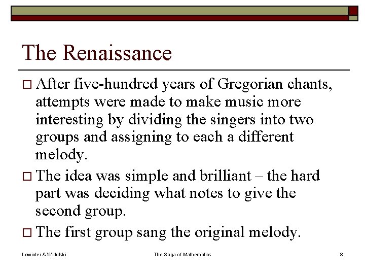 The Renaissance o After five-hundred years of Gregorian chants, attempts were made to make