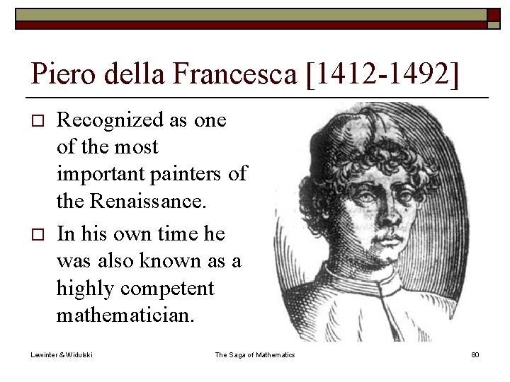 Piero della Francesca [1412 -1492] o o Recognized as one of the most important