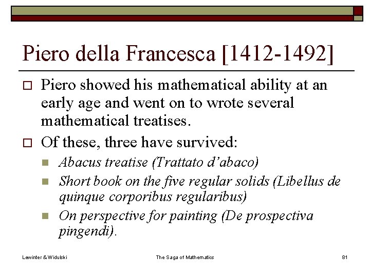 Piero della Francesca [1412 -1492] o o Piero showed his mathematical ability at an