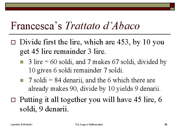 Francesca’s Trattato d’Abaco o Divide first the lire, which are 453, by 10 you