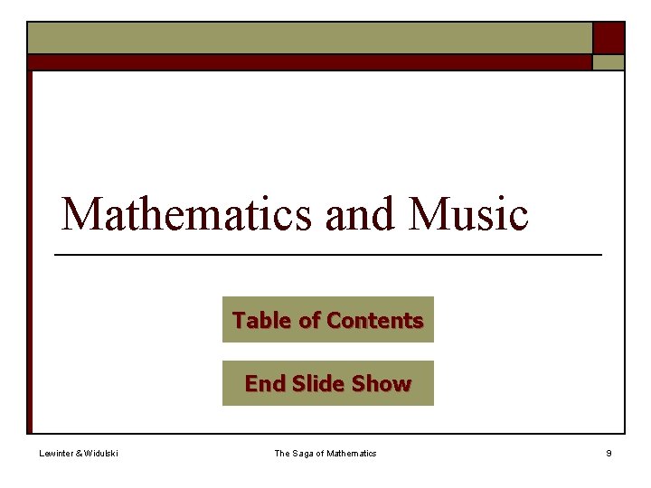 Mathematics and Music Table of Contents End Slide Show Lewinter & Widulski The Saga