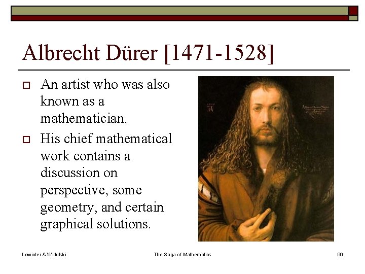 Albrecht Dürer [1471 -1528] o o An artist who was also known as a