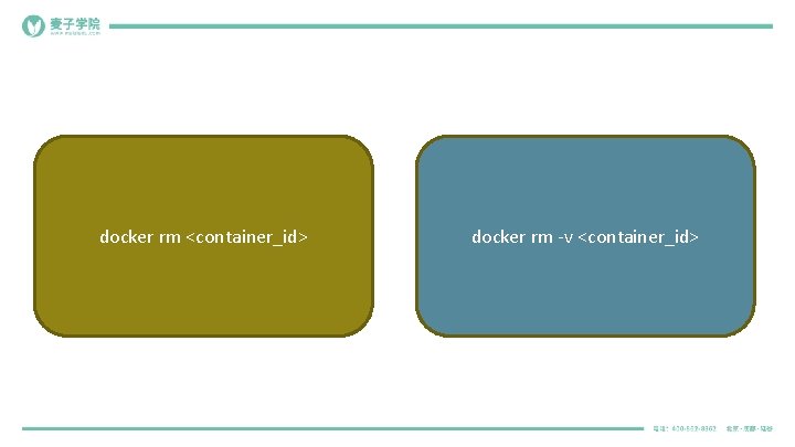 docker rm <container_id> docker rm -v <container_id> 
