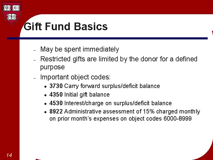 Gift Fund Basics – – – May be spent immediately Restricted gifts are limited